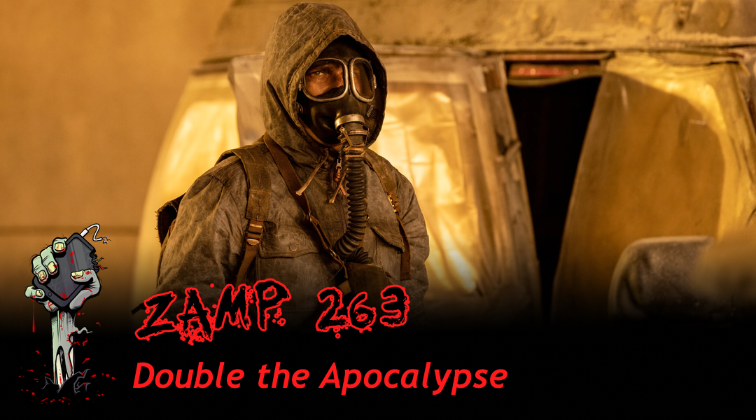 ZAMP 263 – Double the Apocalypse