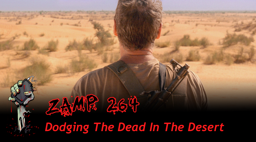 ZAMP 264 – Dodging The Dead In The Desert