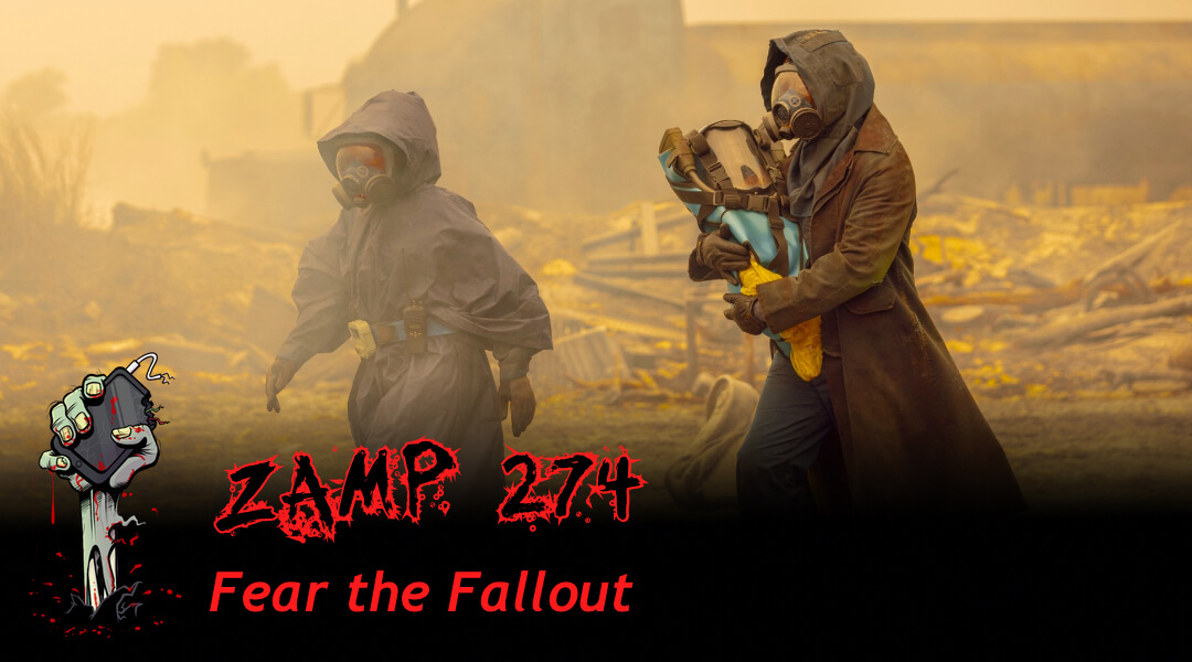 ZAMP 274 – Fear the Fallout