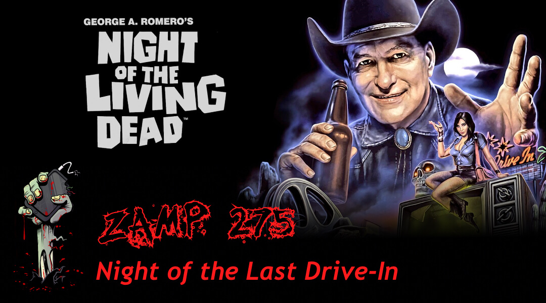 ZAMP 275 - Night of the Last Drive-In