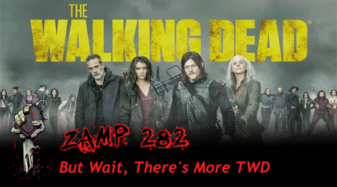 ZAMP 282 - But Wait, There's More TWD