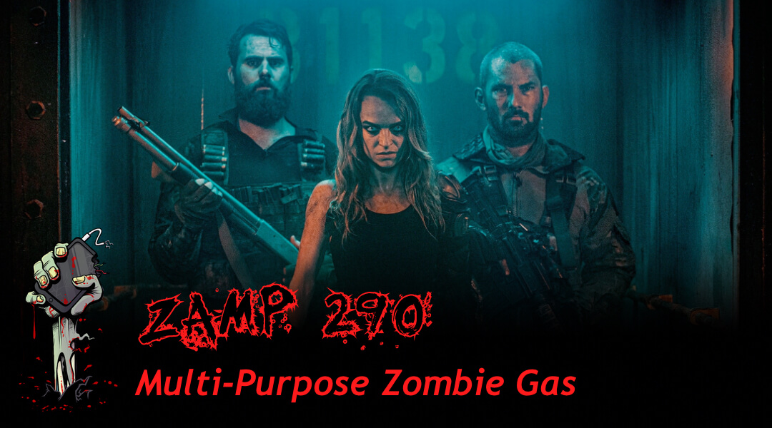 ZAMP 290 – Multi-Purpose Zombie Gas