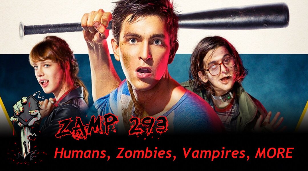 ZAMP 293 – Humans, Zombies, Vampires, MORE