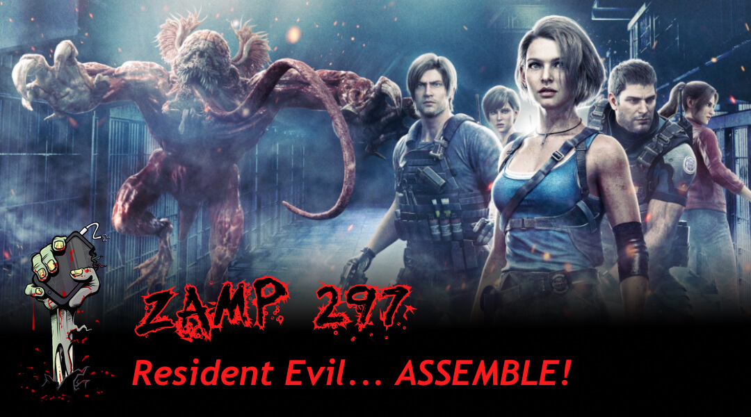 ZAMP 297 – Resident Evil… ASSEMBLE!