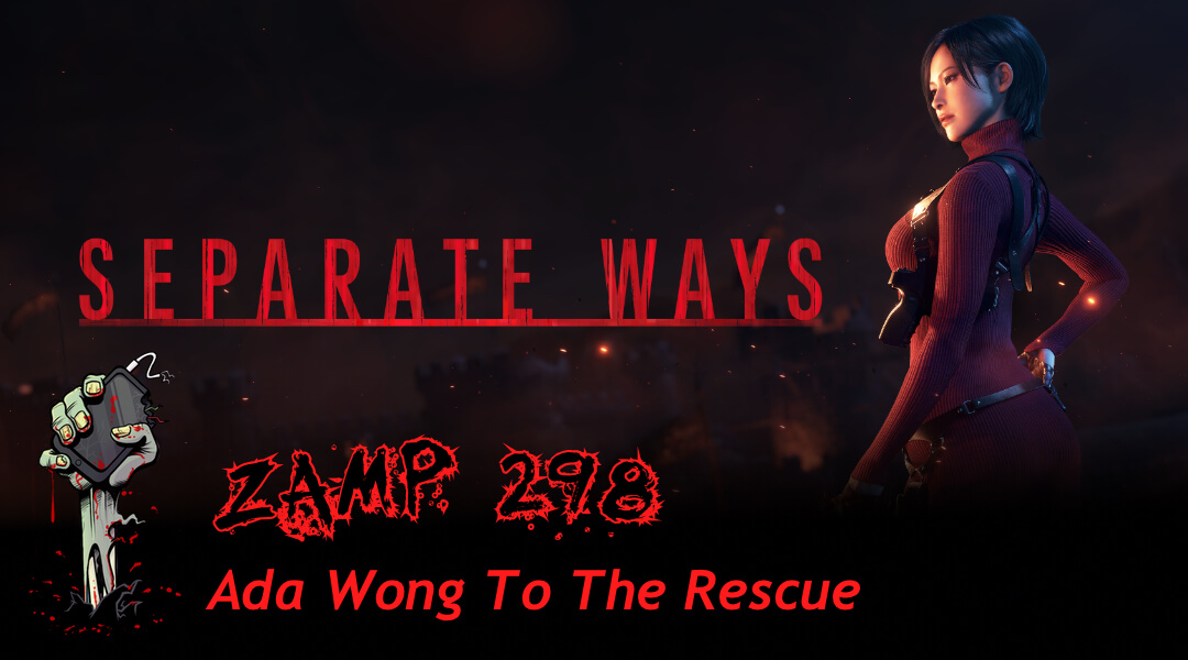 Separate Ways - ZAMP 298 - Ada Wong To The Rescue