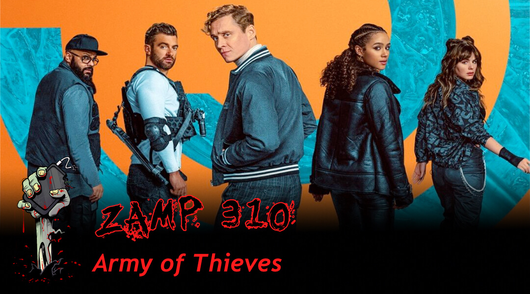ZAMP 310 – Army of Thieves