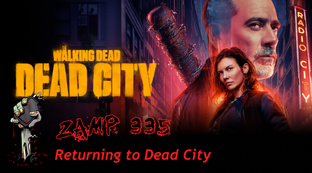 ZAMP 335 – Returning to Dead City