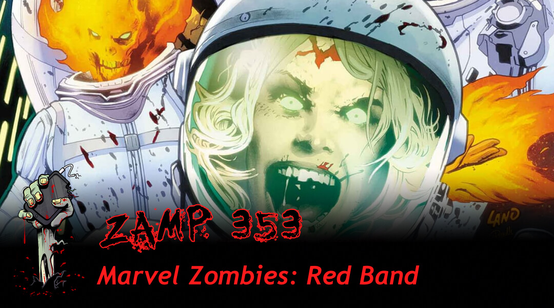 ZAMP 353 – Marvel Zombies: Red Band